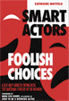 Smart Actors, Foolish Choices
